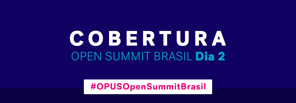 Open Summit Brasil 2022 - Dia 2 